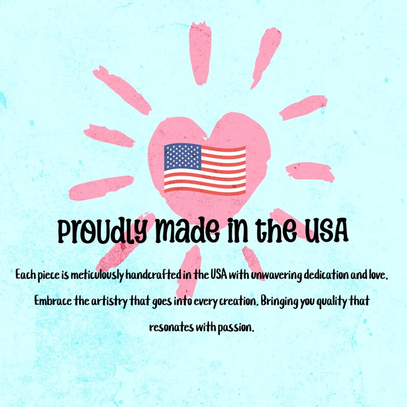 May include: A pink handprint heart with a red, white, and blue American flag inside. The text "Proudly made in the USA" is below the heart. The text "Each piece is meticulously handcrafted in the USA with unwavering dedication and love. Embrace the artistry that goes into every creation. Bringing you quality that resonates with passion." is below the text.