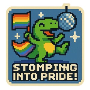 May include: A pixelated sticker showing a green dinosaur with a rainbow flag and sash, and a disco ball. The text "STOMPING INTO PRIDE!" is in white block letters on a blue background. A fun, colourful design.