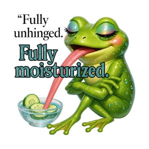 Può includere: Illustrazione di una rana verde con lunghe ciglia e una lingua rosa che si protende verso una ciotola di fette di cetriolo. Il testo recita "Fully unhinged. Fully moisturized."