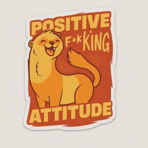 Otter Sticker mit positiver f*cklicher Einstellung Lustiger Aufkleber für Laptop Auto Wohnmobil Geschenk für Humor-Fans und Anti-Stress-Tage