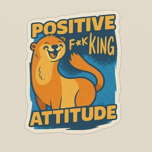 Otter Sticker mit positiver f*cklicher Einstellung Lustiger Aufkleber für Laptop Auto Wohnmobil Geschenk für Humor-Fans und Anti-Stress-Tage