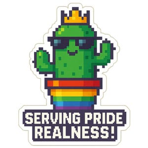 Cactus in un vaso arcobaleno, con una corona e occhiali da sole: lo slogan "Al servizio dell'orgoglio e della realtà!" – Adesivo resistente alle intemperie – Regalo LGBTQ