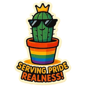 Cactus in un vaso arcobaleno, con una corona e occhiali da sole: lo slogan "Al servizio dell'orgoglio e della realtà!" – Adesivo resistente alle intemperie – Regalo LGBTQ