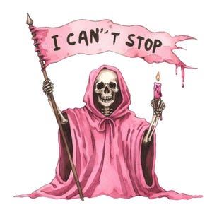 Może przedstawiać: Akwarelowa ilustracja postaci szkieletu w różowej szacie z kapturem, trzymającej transparent z napisem "I CAN'T STOP" i zapaloną różową świecę. Transparent i szata mają efekt akwareli.