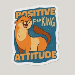 Adesivo Otter con atteggiamento positivo. Divertente adesivo per laptop, auto, camper. Regalo per gli amanti dell'umorismo e per le giornate antistress.