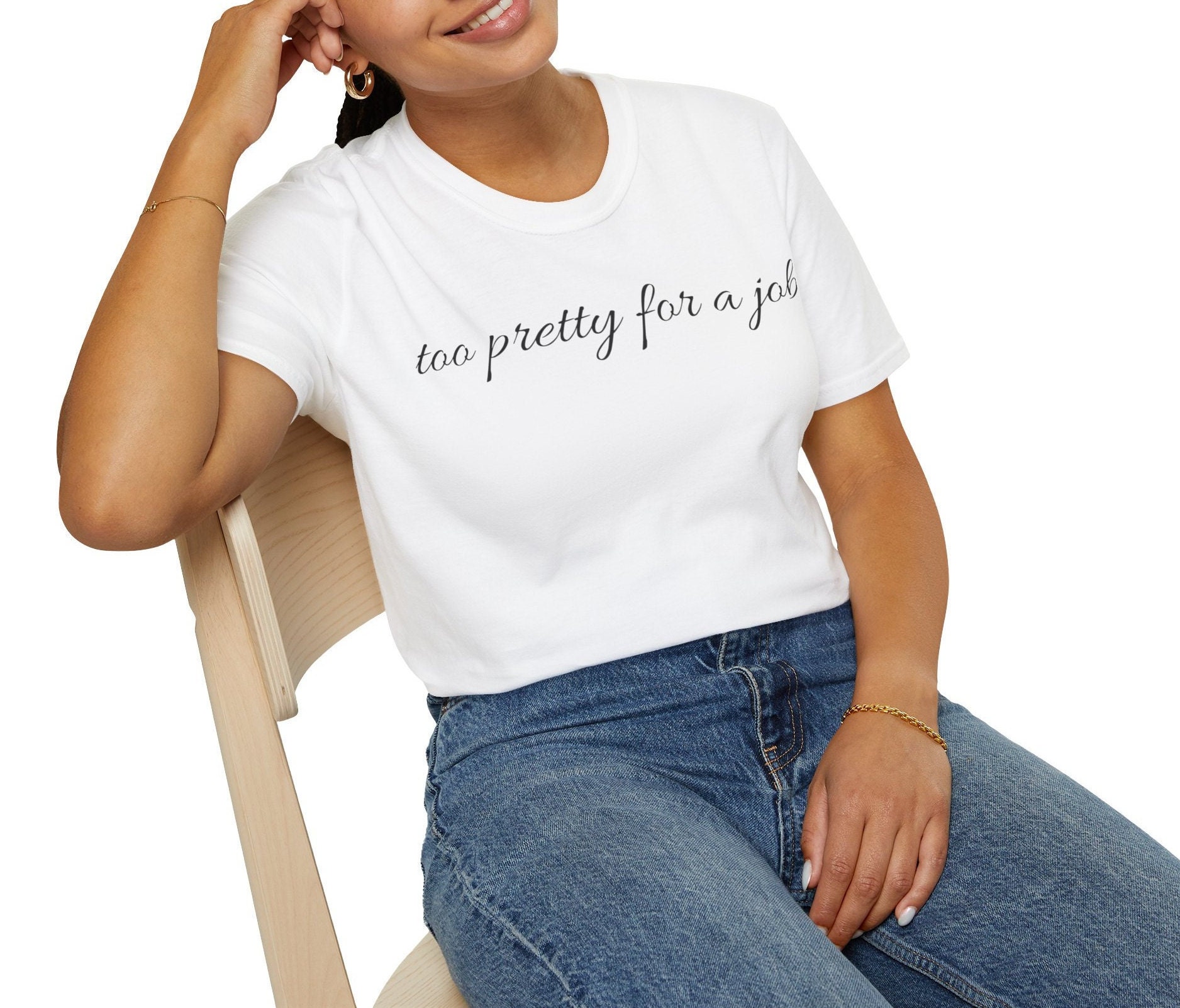 Too Pretty for a Job Shirt - Etsy