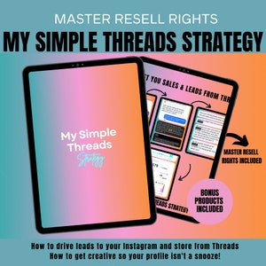 May include: A pink and blue digital tablet screen displaying a marketing strategy for Instagram and Threads. The text on the screen reads "My Simple Threads Strategy" and "Get You Sales & Leads From Threads". The screen also shows a graph with the number 578. The text "Master Resell Rights Included" and "Bonus Products Included" are also visible on the screen.