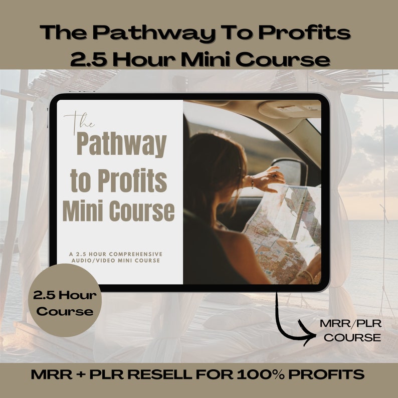May include: A digital product cover image with a woman driving a car and looking at a map. The text on the cover reads "The Pathway to Profits Mini Course" and "A 2.5 Hour Comprehensive Audio/Video Mini Course". The text "2.5 Hour Course" is in a circle. The text "MRR/PLR Course" is in a rectangle with an arrow pointing to it. The text "MRR + PLR Resell for 100% Profits" is at the bottom of the image.