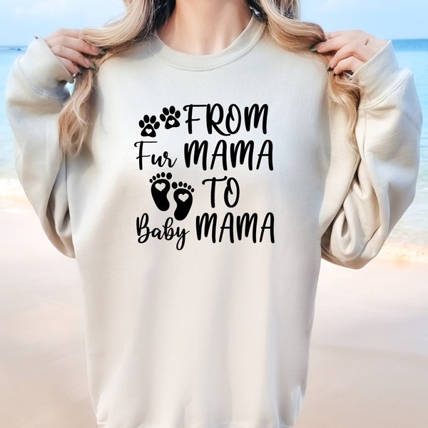 From Fur Mama To Baby Mama, Pregnant Sweatshirt, Gift for Expecting Mom, To Human Mama, New Mom Gifts, Baby Announcement, Pregnancy Reveal