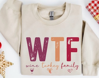 Wine Turkey Family Sweatshirt, WTF Sweatshirt, Thanksgiving Sweater, Thanksgiving Crewneck, Fall Sweatshirt, Family Thanksgiving Sweatshirt