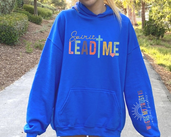 Spirit Lead Me Where My Trust Is Without Borders Trendy Sweatshirts Spirit Lead Me Where My Trust Is Without Borders Trendy Sweatshirts
