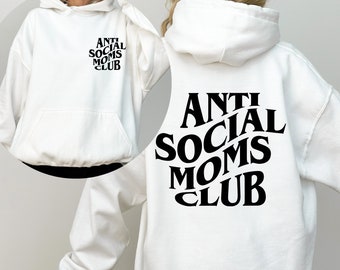 Anti Social Moms Club Sweatshirt and Hoodie, Antisocial Mom Sweatshirt, Mama Sweatshirt, Printed Front and Back, Mothers Day Gift for Her