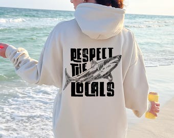 Respect The Locals Hoodie Surfing Hoodie, Save The Shark Sweatshirt, Vsco Hoodie With Back Printing, Pinterest Hoodies, Aesthetic Hoodie