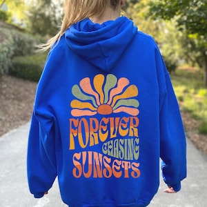 Forever Chasing Sunsets Hoodie or Sweatshirt, Beach Sweatshirt, Trendy Hoodie, Hoodie With Words on Back, Aesthetic Shirt, Trendy Sweatshirt