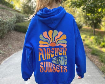 Forever Chasing Sunsets Hoodie or Sweatshirt, Beach Sweatshirt, Trendy Hoodie, Hoodie With Words on Back, Aesthetic Shirt, Trendy Sweatshirt