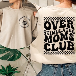 Overstimulated Moms Club Sweatshirt and Hoodie, Moms Club Hoodie, Cute Sweatshirt for Moms, Girly Sweatshirt, Overstimulated Moms Hoodie,