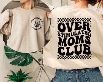 Overstimulated Moms Club Sweatshirt and Hoodie, Moms Club Hoodie, Cute Sweatshirt for Moms, Girly Sweatshirt, Overstimulated Moms Hoodie,