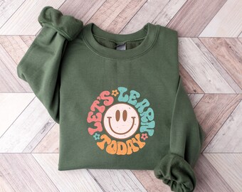 Let's Learn Today Teacher Sweatshirt, Teacher Life Hoodie, Back to School Sweatshirt, Teacher Motivational Hoodie, Gift For Teacher