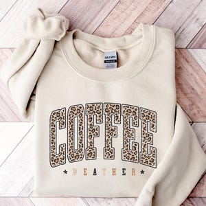Coffee Weather Sweatshirt, Leopard Print Sweatshirt, Coffee Lover Shirt, Fall Sweatshirt for Women, Autumn Girly, Coffee Lover Sweatshirt