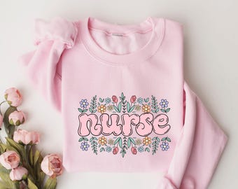 Nurse Floral Sweatshirt, Nurse Sweatshirt, Nurse Crewneck, Nurse Gift, Nurse Appreciation Sweatshirt, Nurse Sweater, Gift For Nurse