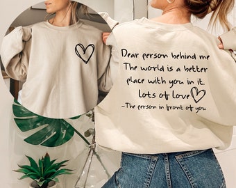 Dear Person Behind Me Sweatshirt and Hoodie, Shirt for Friends, Kindness Shirt, Mental Health Matters Shirt, To the Person Behind Me