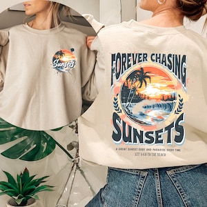 Forever Chasing Sunsets Hoodie , Beach Sweatshirt, Trendy Hoodie, Hoodie With Words on Back, Aesthetic Shirt, Trendy Sweatshirt