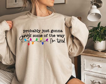Probablemente solo voy a cantar villancicos en algún momento, estoy cansado. Sudadera navideña, camiseta divertida para las fiestas, camiseta con canción navideña, camiseta navideña.