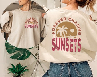 Forever Chasing Sunsets Sweatshirt or Hoodie Front and Back, Retro Beach Sweater, Tropical Tee, Retro Summer Sweatshirt, Aesthetic Summer