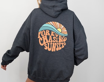 Forever Chasing Sunsets Hoodie , Beach Sweatshirt, Trendy Hoodie, Hoodie With Words on Back, Aesthetic Shirt, Trendy Sweatshirt