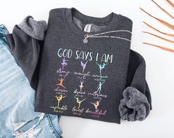 Dancer Shirt, God Says I Am Dancer Sweatshirt, Cute Ballerina Sweatshirt, Dance Lover Gift, Bible Verse Tee, Christian Ballet Outfit