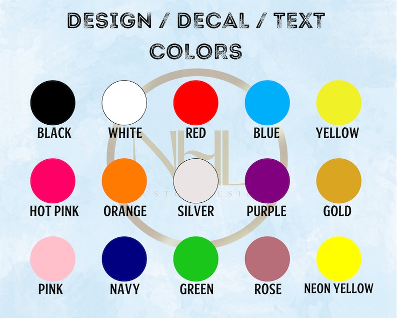 May include: Color chart with 15 different color options for design, decal, and text. Colors include black, white, red, blue, yellow, hot pink, orange, silver, purple, gold, pink, navy, green, rose, and neon yellow.