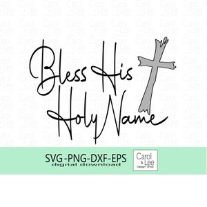 Benedici il Suo Santo Nome SVG, File di taglio Silhouette, Design PNG Cristiano, File di taglio per Cricut, Versetto della Bibbia SVG, Citazione ispiratrice, Design di Pasqua