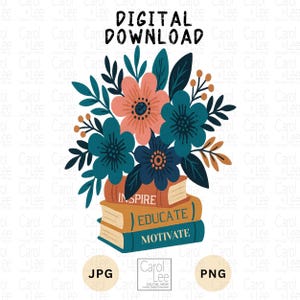Floral Book PNG, Inspire Png For Teachers, Educate Motivate Png, Teacher Shirt Design Png, Floral Book and Education Sublimation PNG