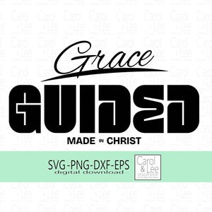 Design Made in Christ guidé par la grâce, design SVG basé sur la foi, idéal pour les travaux manuels tels que des t-shirts, des tasses, des chapeaux et plus encore. Téléchargement numérique facile