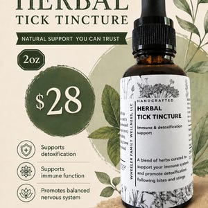 May include: A 2oz amber glass bottle with a black dropper cap, labeled Herbal Tick Tincture. The label features botanical illustrations and text stating: Handcrafted Herbal Tick Tincture, Immune & detoxification support, and Wheeler Family Wellness, LLC.