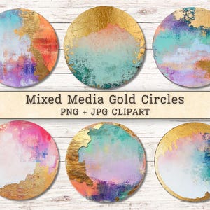 May include: Six circular digital art pieces featuring abstract mixed media textures with gold leaf accents, vibrant pink, teal, purple, and orange paint strokes. The text Mixed Media Gold Circles PNG + JPG CLIPART is centered between the rows.