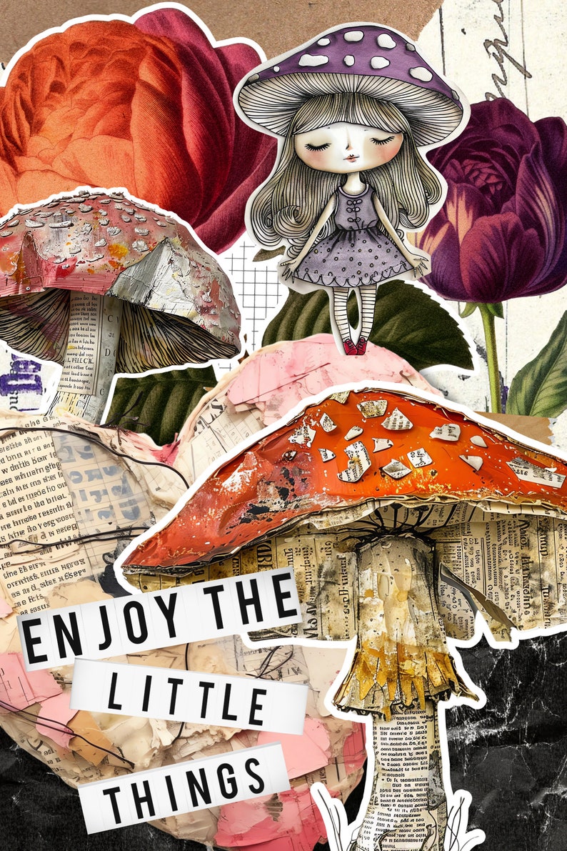 May include: A collage of images featuring mushrooms, flowers, and a girl with a purple mushroom hat. The text "ENJOY THE LITTLE THINGS" is printed on a white background.