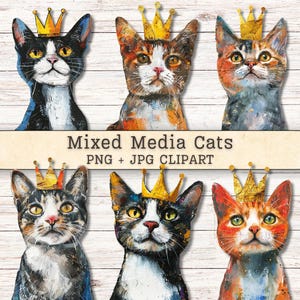 May include: Six mixed media cat portraits, each wearing a gold crown, against a white wood-grain background. The cats have various fur colors, including black, orange, and grey. The text "Mixed Media Cats PNG + JPG CLIPART" is displayed.