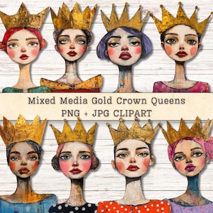 May include: Mixed media artwork featuring eight stylized female figures, each adorned with a gold crown. The figures have unique facial features and wear various colorful tops. The text "Mixed Media Gold Crown Queens PNG + JPG CLIPART" is displayed.