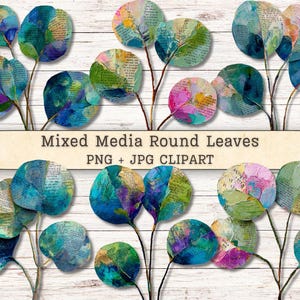 May include: Mixed media round leaves clipart. The image shows several round leaves in shades of blue, green, pink, and gold, with a collage effect using newspaper print. The leaves are on brown stems against a white wood background. The text "Mixed Media Round Leaves PNG + JPG CLIPART" is displayed.