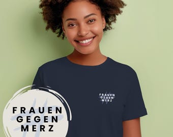 Frauen gegen Merz T-Shirt | Feministisches Protest Shirt | Demokratie Geschenk | Statement Kleidung Frauen | Bio