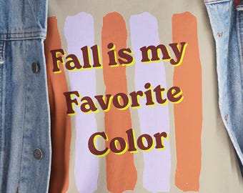 Fall is my Favorite Color, Autumn Lovers Shirt, AI free design