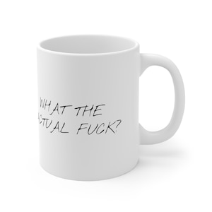 What the Actual F*ck Tasse - Lustig - Witzig - Sarkastisch - Schnarrig - Kaffee - Tee - Gag Geschenk