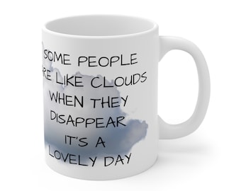 Some People Are Like Clouds Mok 11oz - Grappig - Geestig - Sarcastisch - Snarky - Koffie - Thee - Gagcadeau