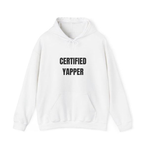 Certified Yapper, Hoodie, Unisex hoodie, Cozy sweatshirt, Trendy pullover, Streetwear apparel, Casual fashion,