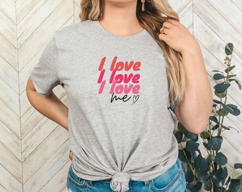 I Love Me Shirt, Self Love T Shirt, I Heart Shirt, Motivational