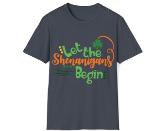 Let the Shenanigans Begin St Patrick&#39;s Day Softstyle T-Shirt