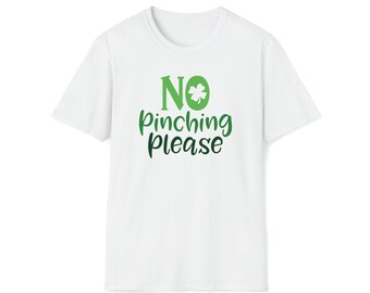 No Pinching Please St Patrick&#39;s Day Softstyle T-Shirt