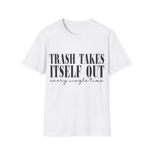 Camiseta Trash Takes Itself Softstyle