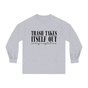 Camiseta manga longa Trash Takes Itself Out